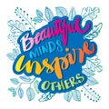 Beautiful minds inspire others.