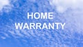 On a beautiful sky with clouds and text HOME WARRANTY Royalty Free Stock Photo