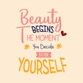 beauty begins the moment you decide to be yourself slogan motivation inspiration quote improvement saying typography