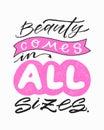 Beauty comes in all sizes. Inspirational beauty quote. Fashion trendy hand written lettering poster. Ink brush ben calligraphy. Ad