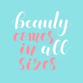 Beauty comes in all sizes. Lettering illustration.