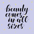 Beauty comes in all sizes. Lettering illustration.