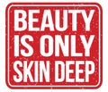 BEAUTY IS ONLY SKIN DEEP, text written on red stamp sign Royalty Free Stock Photo