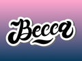 Becca. Woman`s name. Hand drawn lettering