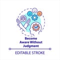 Become aware without judgment concept icon