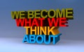 we become what we think about on blue Royalty Free Stock Photo
