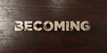 Becoming - grungy wooden headline on Maple - 3D rendered royalty free stock image