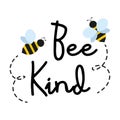 Bee kind hand drawn design with flying bees