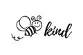 Bee kind phrase with doodle bee on white background. Lettering poster, card design or t-shirt, textile print.