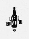 Beer concept logo. Life is brewtiful sign on white