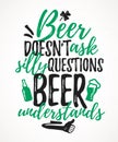 Beer DoesnÃ¢â¬â¢t Ask Silly Questions Beer Understands funny lettering