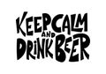 Beer hand drawn poster. Alcohol conceptual handwritten quote. Keep calm and drink beer. Funny slogan for pub or bar Royalty Free Stock Photo