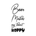 beer makes my heart hoppy black letters quote