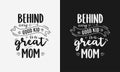 Behind every good kid is a great mom,Mothers day calligraphy, mom quote lettering illustration vector Royalty Free Stock Photo