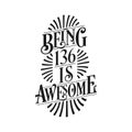 Being 136 Is Awesome - 136th Birthday Typographic Design