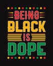 Being Black is Dope Black History Month T-shirt Design