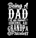 Being A Dad Is An Honor Being A Grandpa Is Priceless, Love You Dad, Funny Grandpa Best Dad Shirt Design