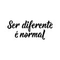 Being different is normal in Portuguese. Lettering. Ink illustration. Modern brush calligraphy