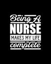 Being a nurse makes my life complete hand drawn typography poster design