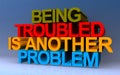 being troubled is another problem on blue