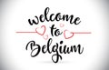 Belgium Welcome To Message Vector Text with Red Love Hearts Illustration.