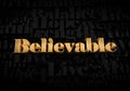 Believable - Gold text on black text background - Motivational word 3D rendered picture