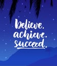 Believe, achieve, succeed. Inspiration quote poster with night mountain landscape. Royalty Free Stock Photo
