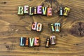 Believe do live today life move forward typography print Royalty Free Stock Photo