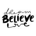 BELIEVE, DREAM, LOVE. Modern calligraphy quote line script words- believe, dream, shine. Hand drawn modern cursive font