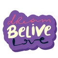 BELIEVE, DREAM, LOVE. Modern calligraphy quote line script words- believe, dream, shine. Hand drawn modern cursive font
