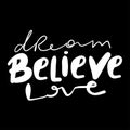 BELIEVE, DREAM, LOVE. Modern calligraphy quote line script words- believe, dream, shine. Hand drawn modern cursive font