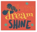 Believe dream shine typography for kids