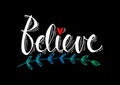 Believe hand written lettering.