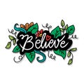 Believe hand written lettering.