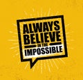 Always Believe In The Impossible. Inspiring Creative Motivation Quote Poster Template. Vector Typography Banner Design Royalty Free Stock Photo