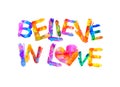 Believe in love. Triangular letters Royalty Free Stock Photo