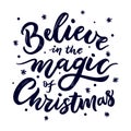 Believe in the magic of Christmas. Unique hand calligraphy lettering quote. Typography poster. Vector phrase