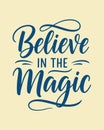Believe in the Magic Inspirational Quote Typography Royalty Free Stock Photo
