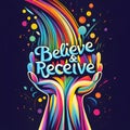Believe Receive - A Colorful Hands Holding A Rainbow Of Colors
