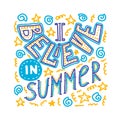 Believe In Summer doodle quote. Typography vector illustration. Print art card