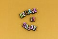 Believe today faith trust success typography