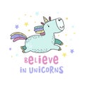 Believe in unicorns. Colored Vector illustration in doodle style. Unicorn drawing with the inscription Royalty Free Stock Photo