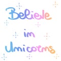 Believe in unicorns hand drawn gradient lettering card