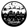 Believe. Vector round door sign. Santa Claus flies in a sleigh with reindeer over the city Royalty Free Stock Photo