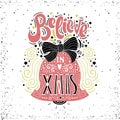 Believe in X mas- Christmas typographic poster, greeting card, print. Winter holiday saying.Hand lettering inside Christmas bell. Royalty Free Stock Photo