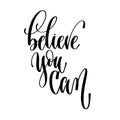 Believe you can - hand lettering text positive quote Royalty Free Stock Photo