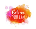 Believe you can - inspirational quote, typography