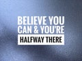 believe you can and you're halfway there Royalty Free Stock Photo