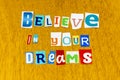 Believe your dreams lifestyle hard work dream inspiration success dreamer Royalty Free Stock Photo