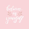 Believe in yourself banner card. Handwritten brush lettering font. Motivational quote for postcard, t-shirt print, cover. Vector Royalty Free Stock Photo